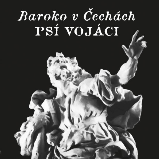 Psí Vojáci – Baroko v Čechách