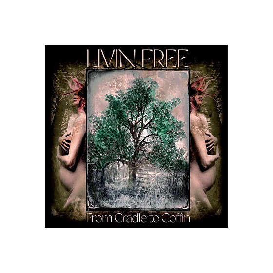 Livin Free – From Cradle To...